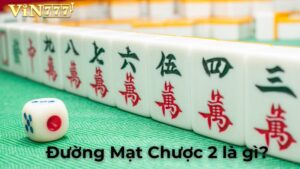 Đường Mạt Chược 2 Là Gì? Hướng Dẫn Chiến Thuật Hiệu Quả Cho Người Chơi Tại Vin777 com