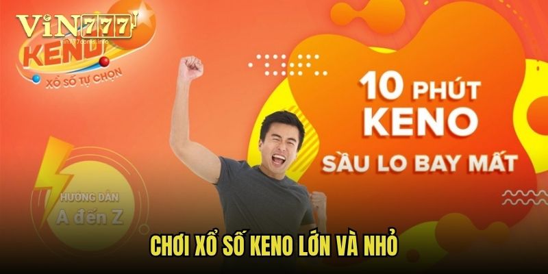 Chơi xổ số KENO Lớn và Nhỏ