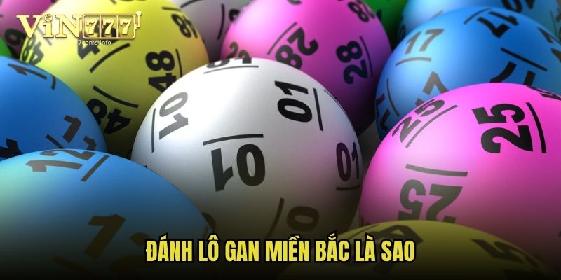 Đánh lô gan miền bắc là sao